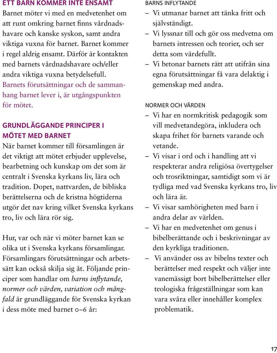 Barnets förutsättningar och de sammanhang barnet lever i, är utgångspunkten för mötet.