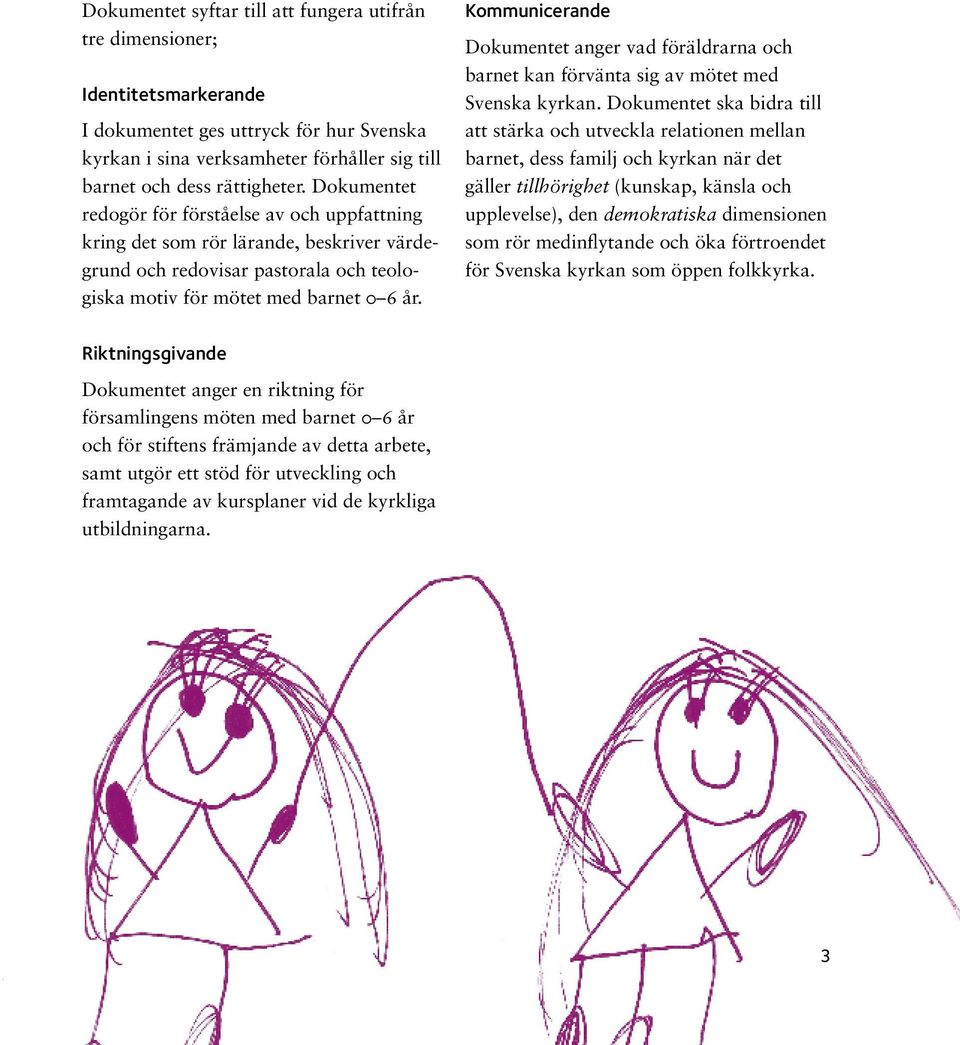 Kommunicerande Dokumentet anger vad föräldrarna och barnet kan förvänta sig av mötet med Svenska kyrkan.