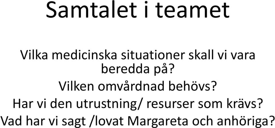 Vilken omvårdnad behövs?