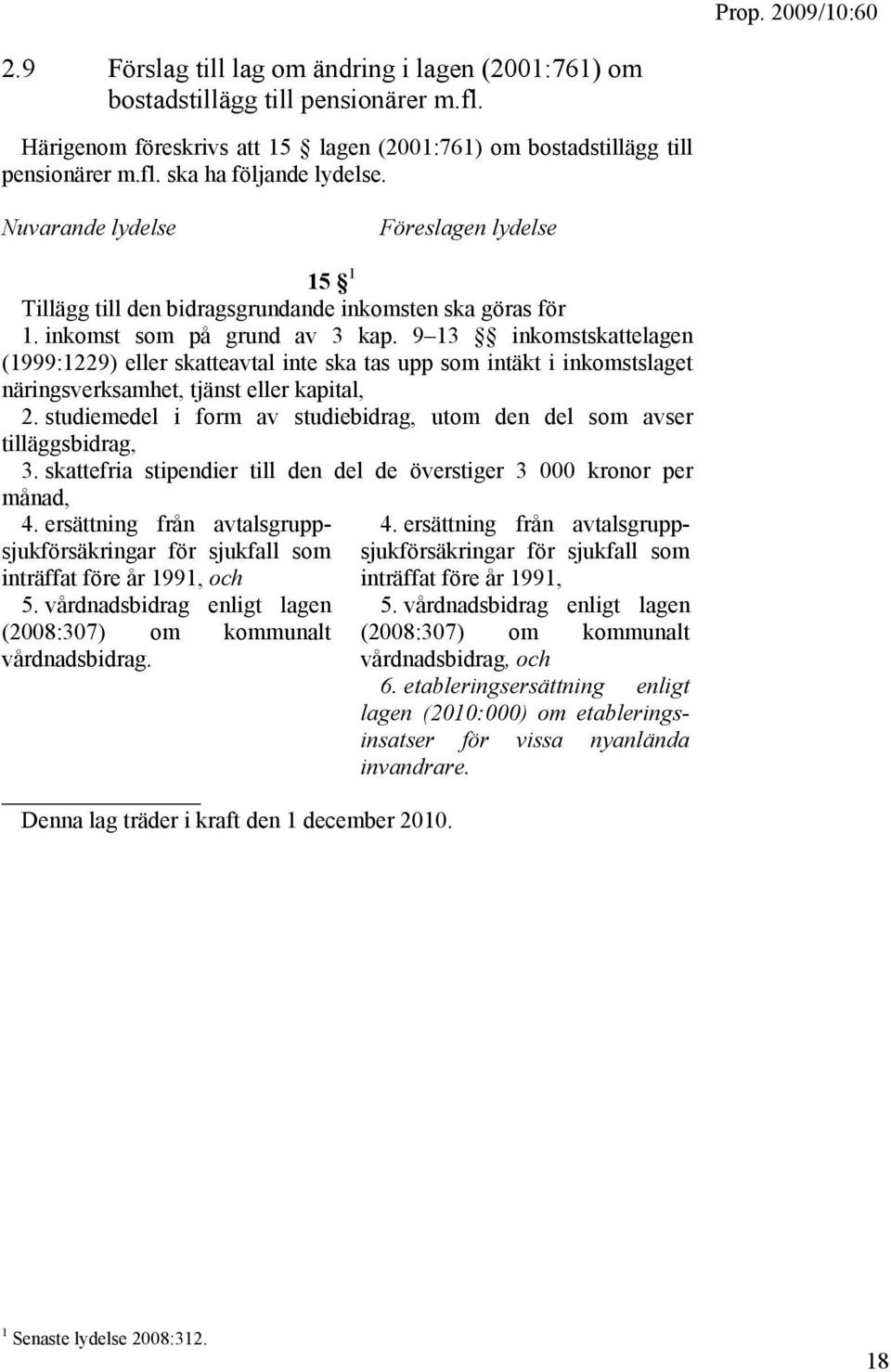 9 13 inkomstskattelagen (1999:1229) eller skatteavtal inte ska tas upp som intäkt i inkomstslaget näringsverksamhet, tjänst eller kapital, 2.