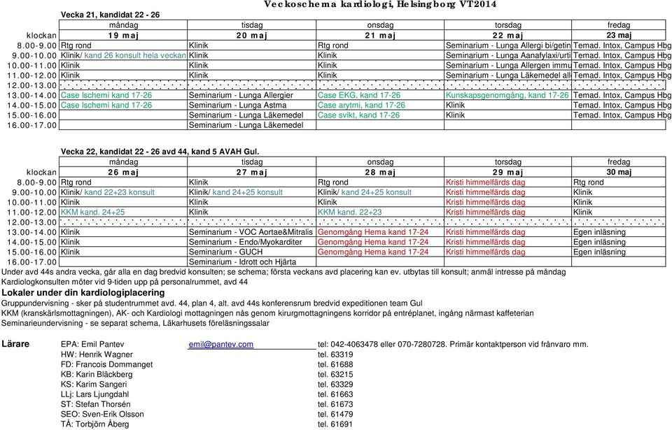 Intox, Campus Hbg 11.00-12.00 Klinik Klinik Klinik Seminarium - Lunga Läkemedel alletemad. Intox, Campus Hbg 13.00-14.