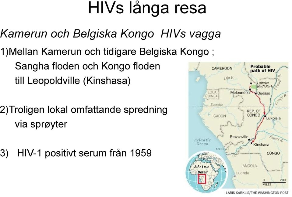 och Kongo floden till Leopoldville (Kinshasa) 2)Troligen