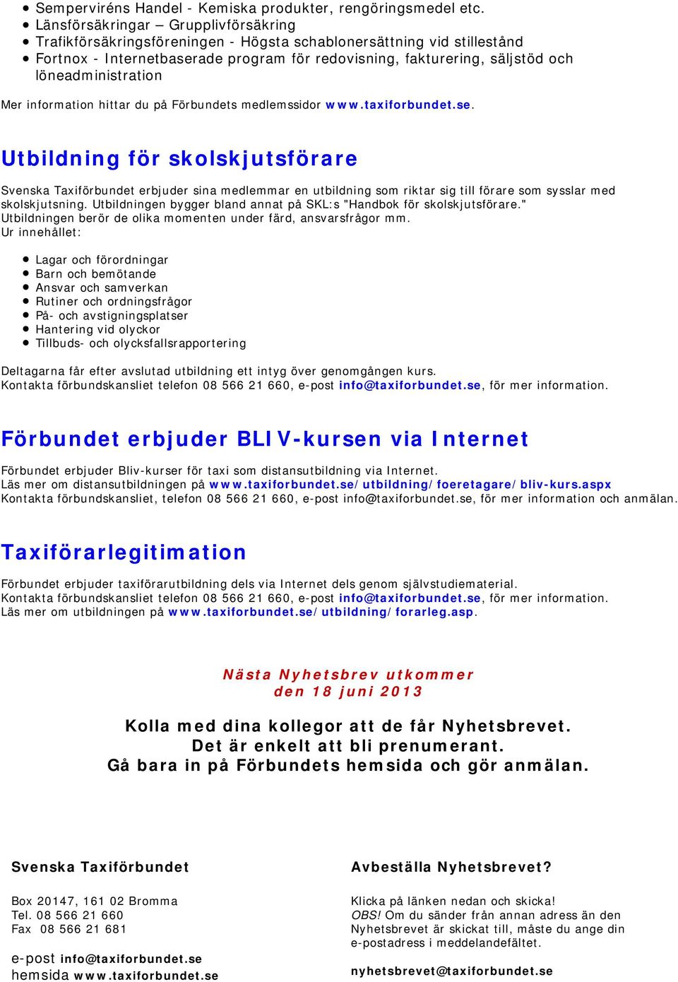 löneadministration Mer information hittar du på Förbundets medlemssidor www.taxiforbundet.se.