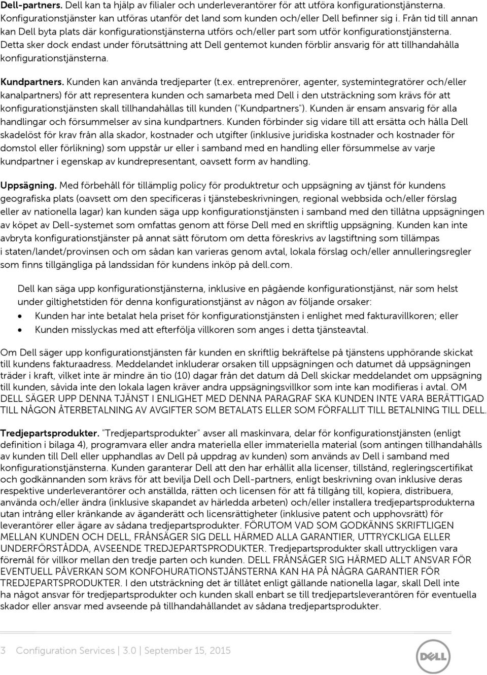 Från tid till annan kan Dell byta plats där konfigurationstjänsterna utförs och/eller part som utför konfigurationstjänsterna.
