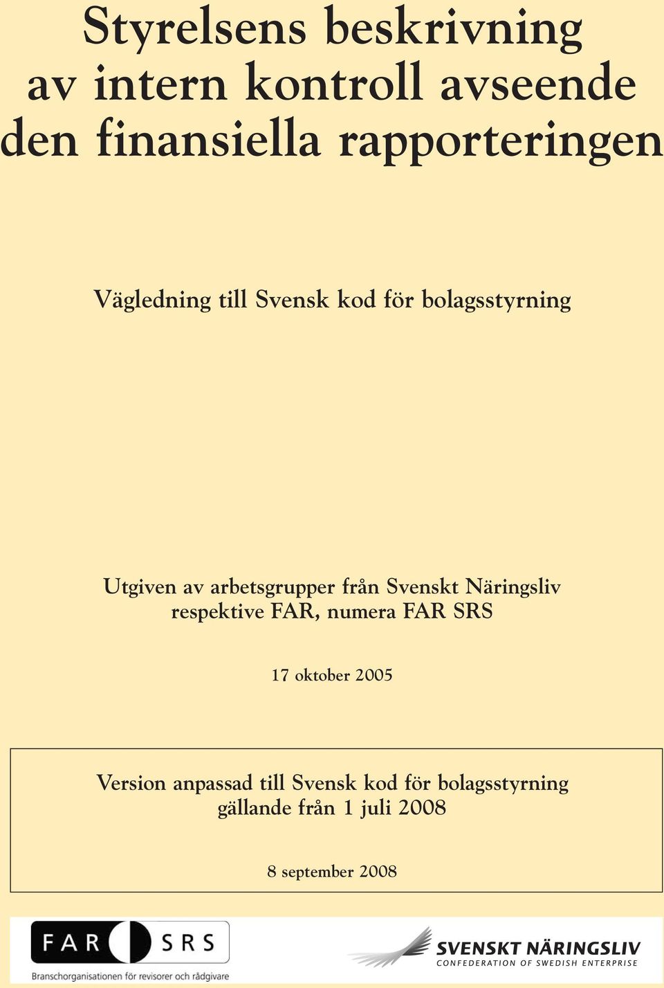 arbetsgrupper från Svenskt Näringsliv respektive FAR, numera FAR SRS 17 oktober