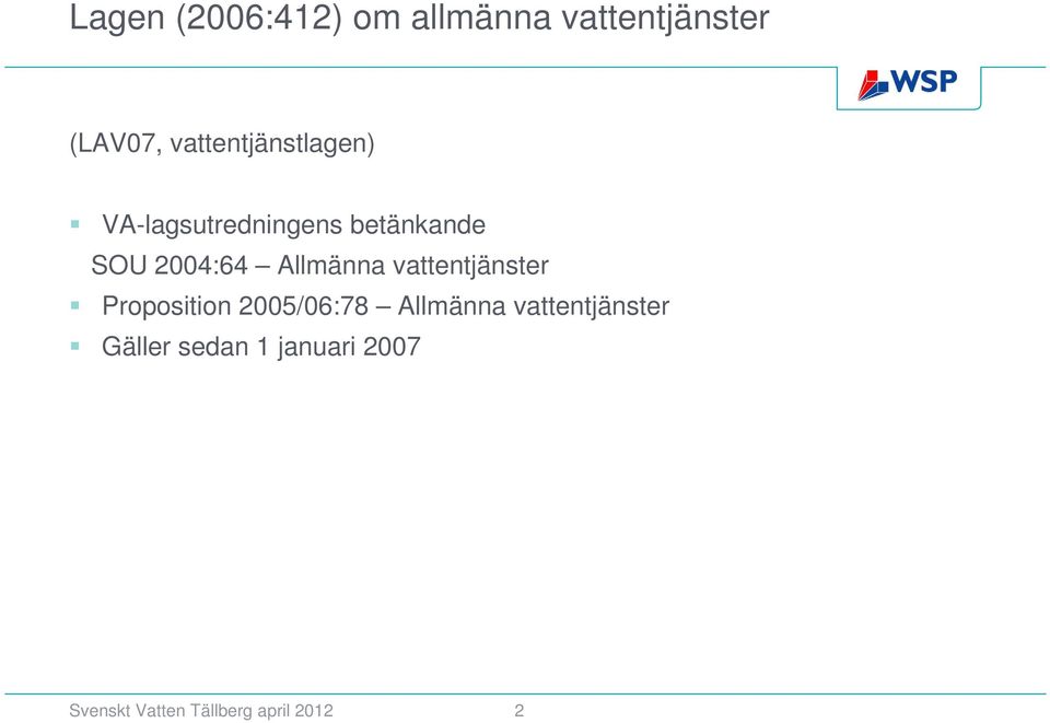 Allmänna vattentjänster Proposition 2005/06:78 Allmänna