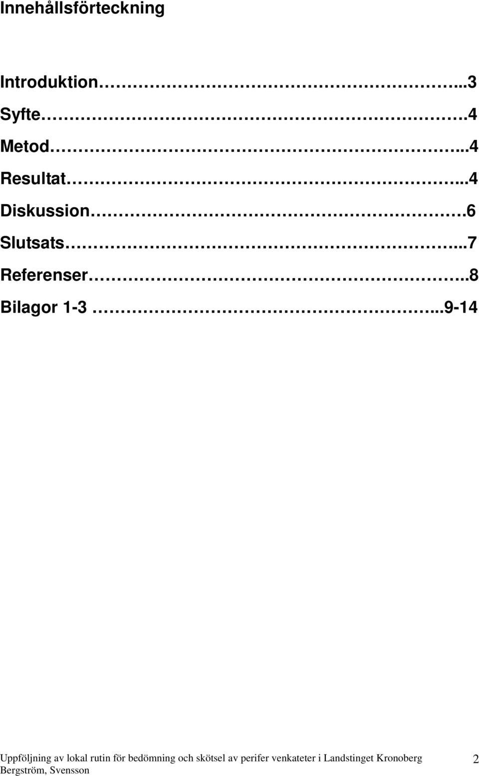 ..4 Resultat...4 Diskussion.