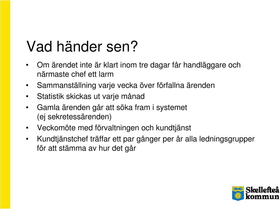 Sammanställning varje vecka över förfallna ärenden Statistik skickas ut varje månad Gamla
