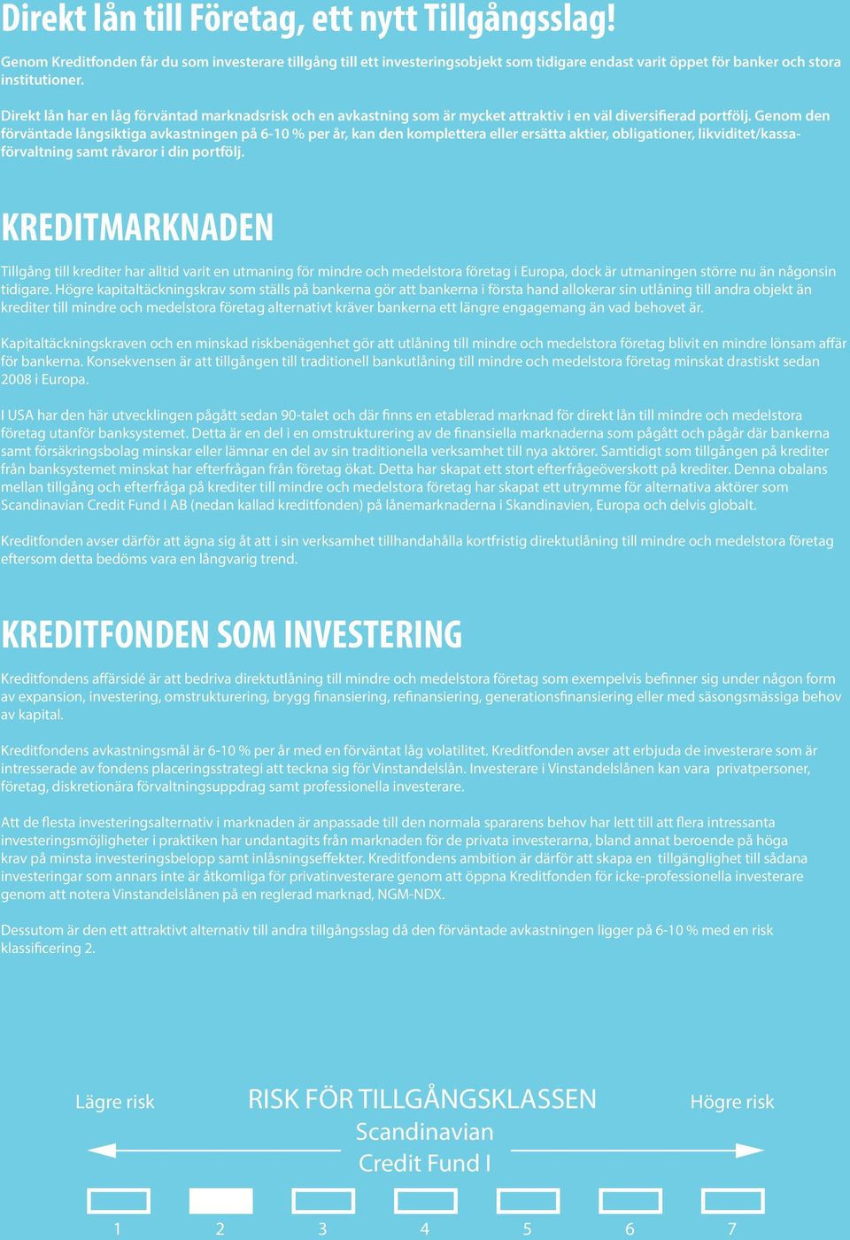 Genom den förväntade långsiktiga avkastningen på 6-10 % per år, kan den komplettera eller ersätta aktier, obligationer, likviditet/kassaförvaltning samt råvaror i din portfölj.