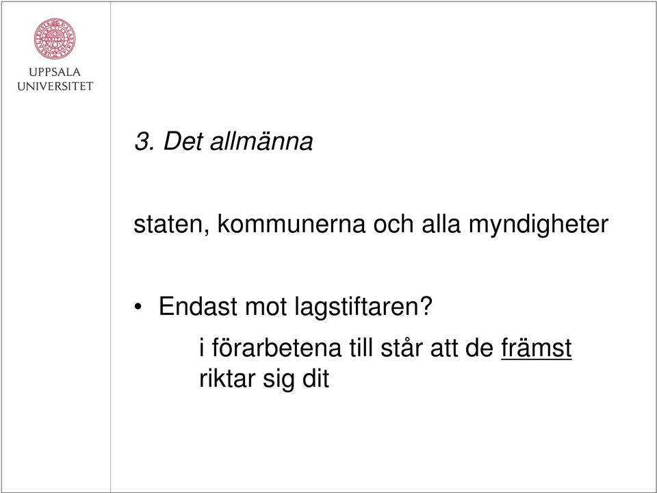 Endast mot lagstiftaren?