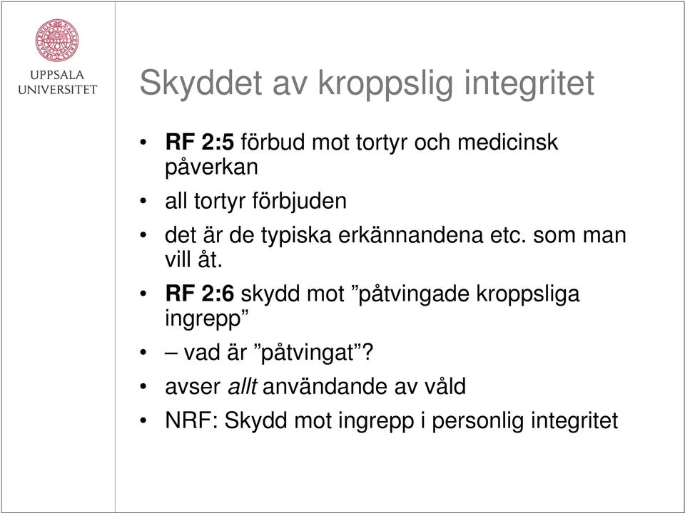 som man vill åt.