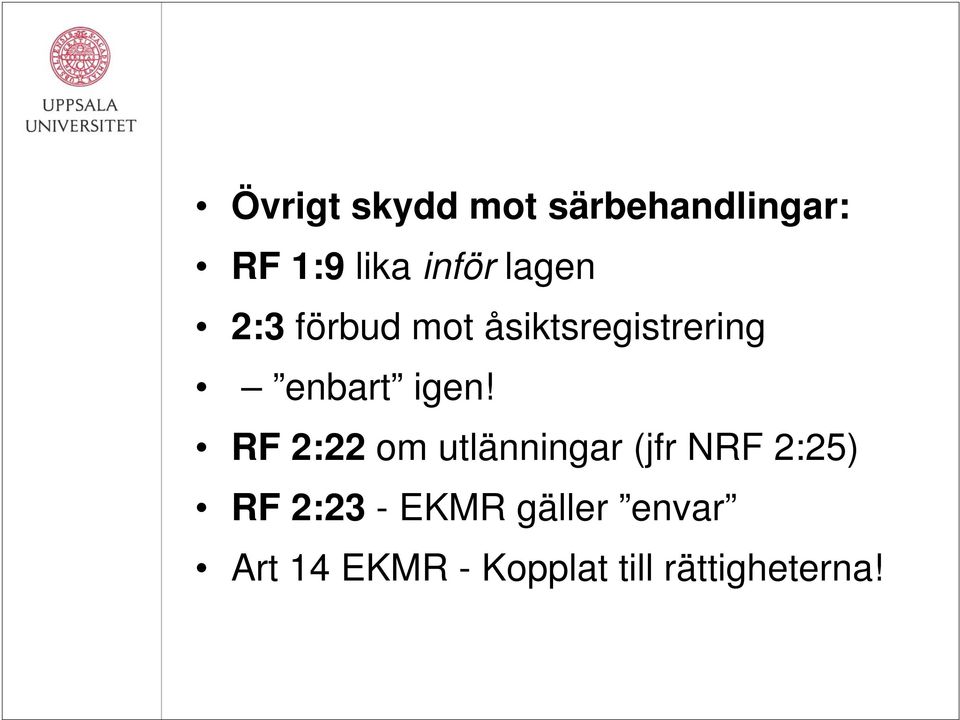 RF 2:22 om utlänningar (jfr NRF 2:25) RF 2:23 - EKMR