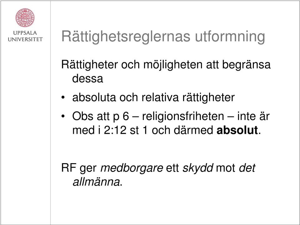 rättigheter Obs att p 6 religionsfriheten inte är med i