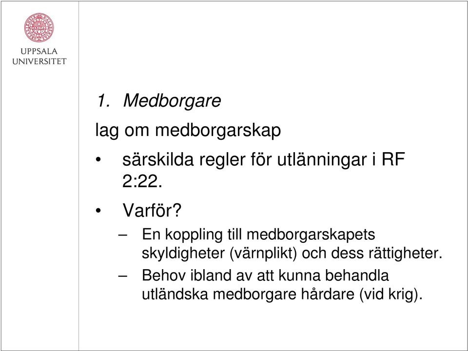 En koppling till medborgarskapets skyldigheter (värnplikt)