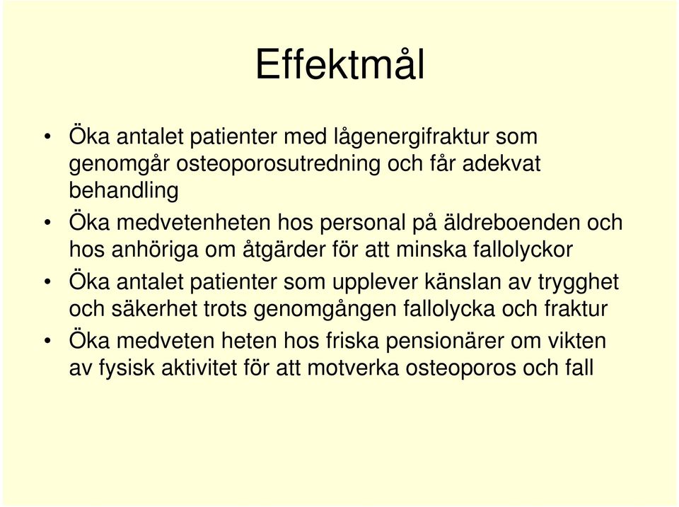 fallolyckor Öka antalet patienter som upplever känslan av trygghet och säkerhet trots genomgången fallolycka