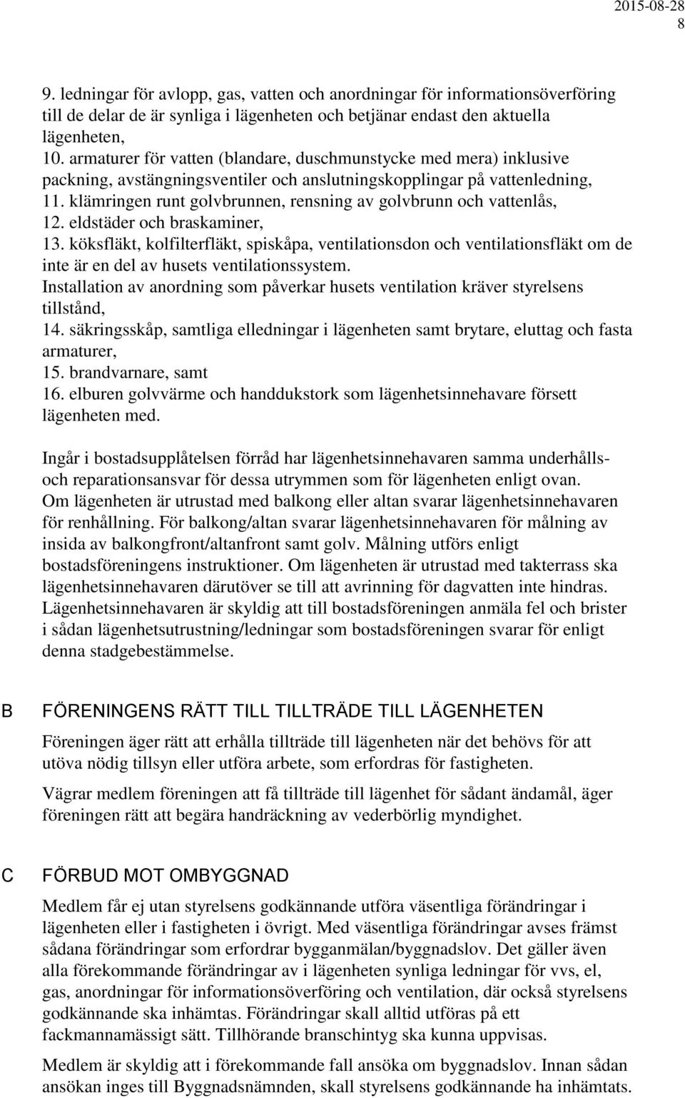 klämringen runt golvbrunnen, rensning av golvbrunn och vattenlås, 12. eldstäder och braskaminer, 13.