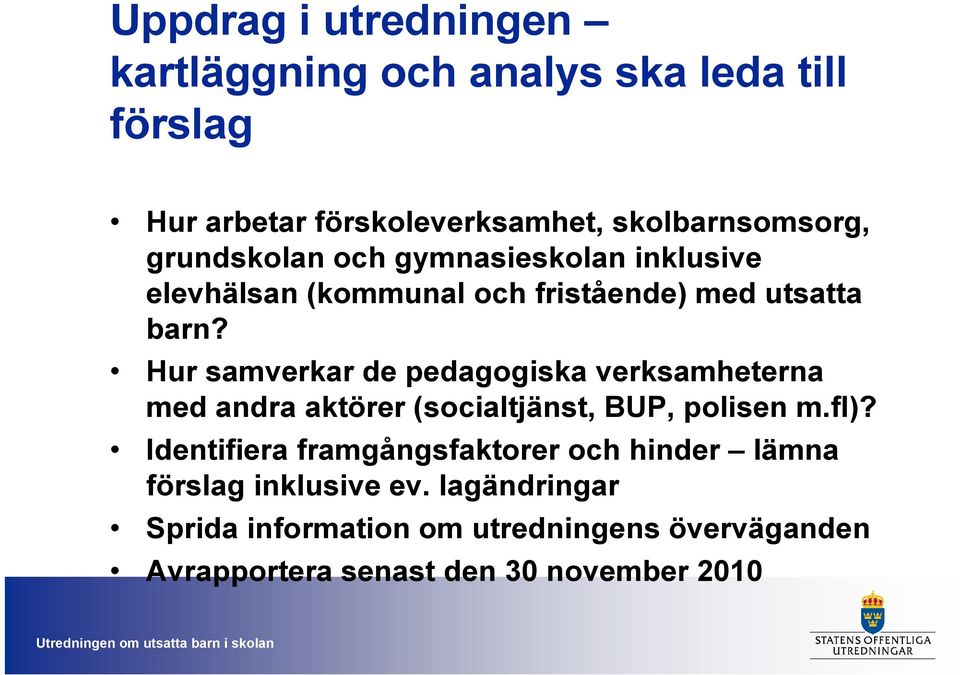 Hur samverkar de pedagogiska verksamheterna med andra aktörer (socialtjänst, BUP, polisen m.fl)?