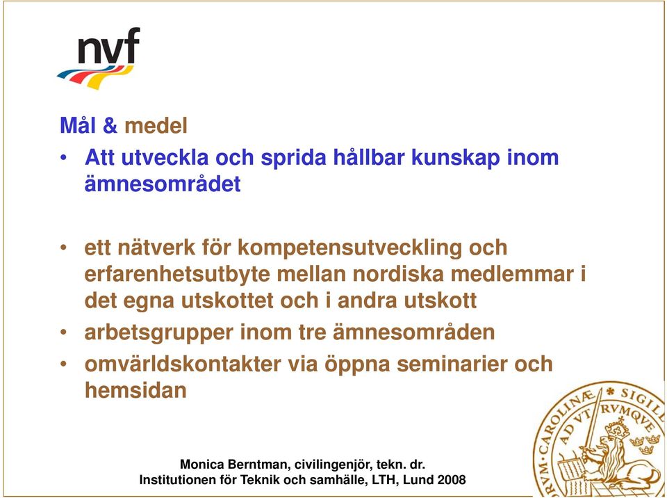 nordiska medlemmar i det egna utskottet och i andra utskott