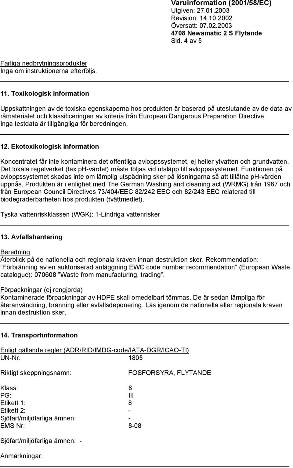 Preparation Directive. Inga testdata är tillgängliga för beredningen. 12.