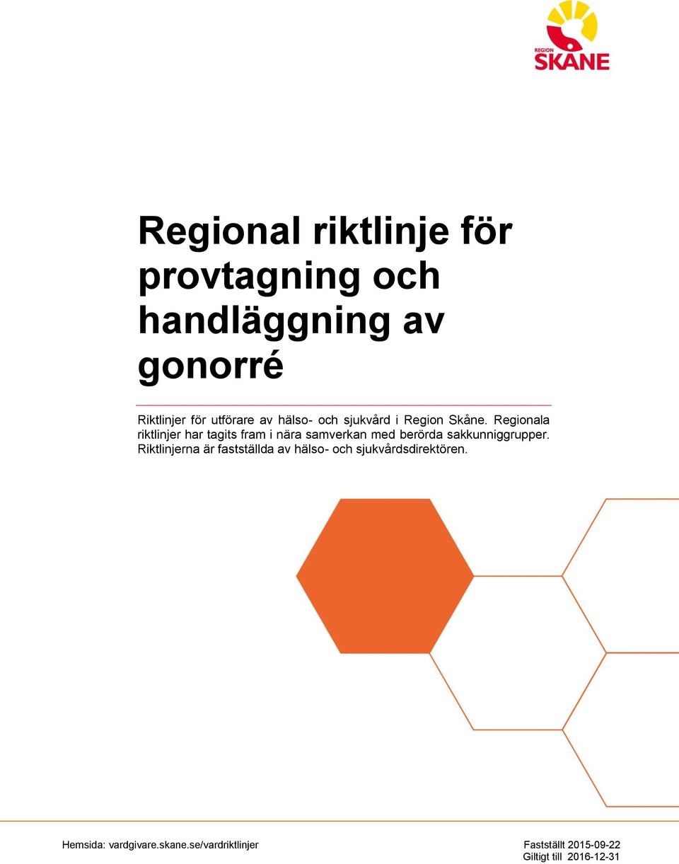 Regionala riktlinjer har tagits fram i nära samverkan med berörda sakkunniggrupper.