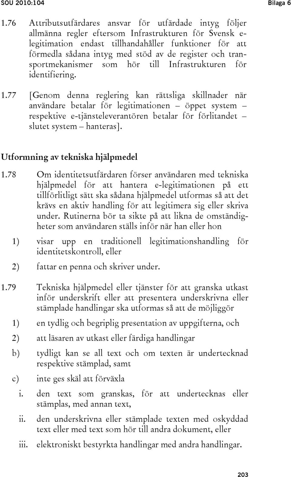 av de register och transportmekanismer som hör till Infrastrukturen för identifiering. 1.