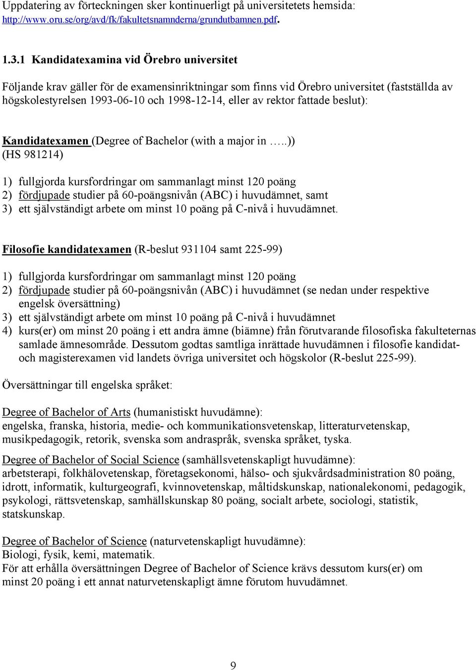 fattade beslut): Kandidatexamen (Degree of Bachelor (with a major in.