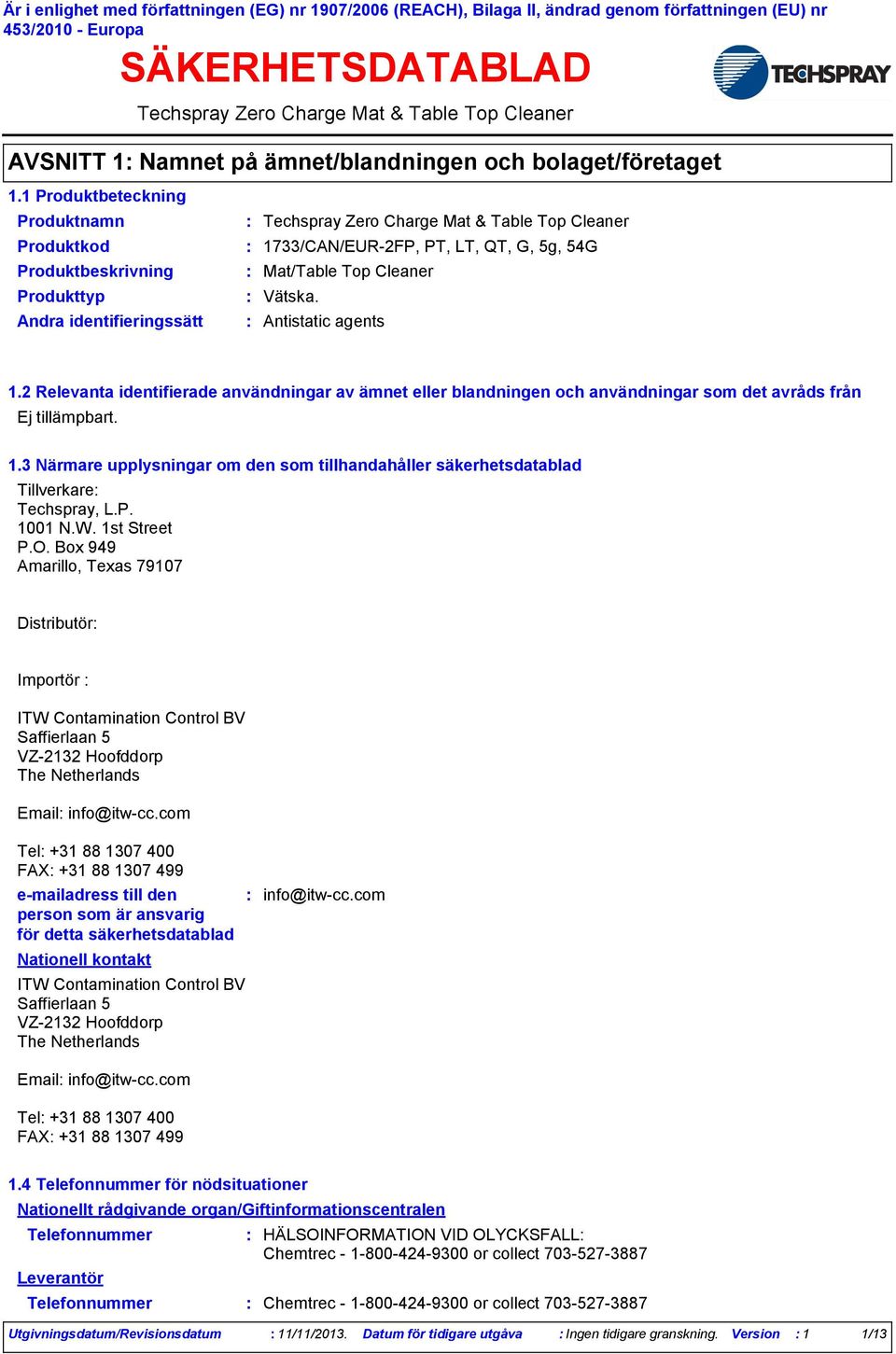 2 Relevanta identifierade användningar av ämnet eller blandningen och användningar som det avråds från Ej tillämpbart. 1.