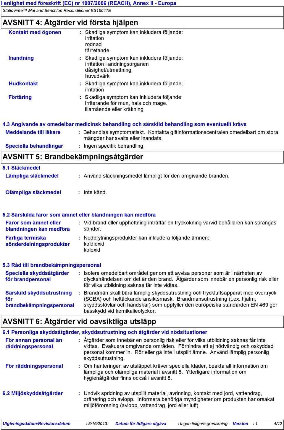 inkludera följande Irriterande för mun, hals och mage. illamående eller kräkning 4.