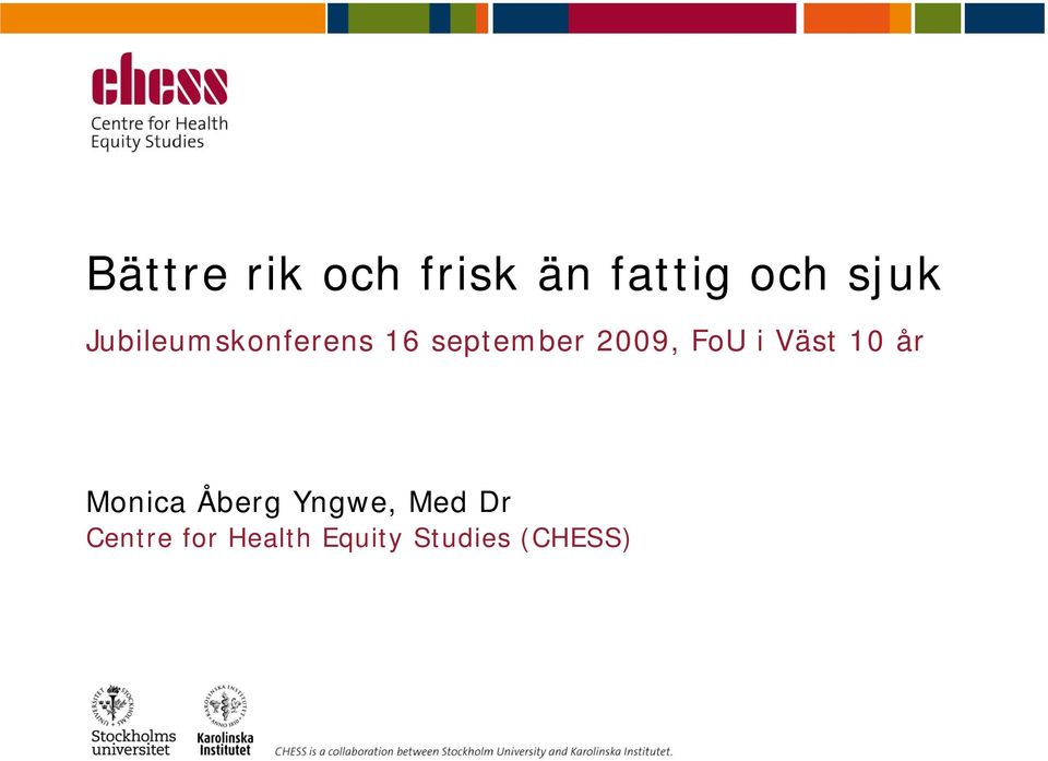 FoU i Väst 10 år Monica Åberg Yngwe, Med