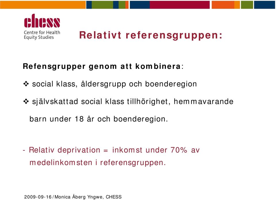 tillhörighet, hemmavarande barn under 18 år och boenderegion.