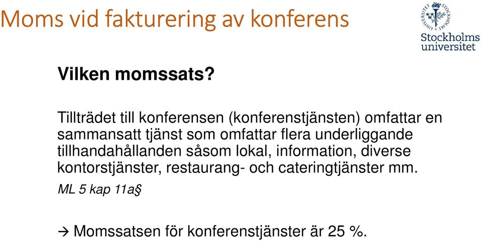 som omfattar flera underliggande tillhandahållanden såsom lokal, information,