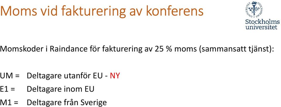 (sammansatt tjänst): UM = Deltagare utanför EU