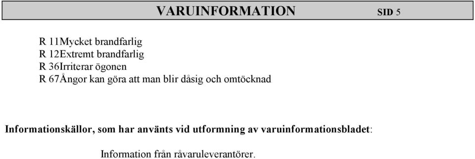 blir dåsig och omtöcknad Informationskällor, som har använts vid