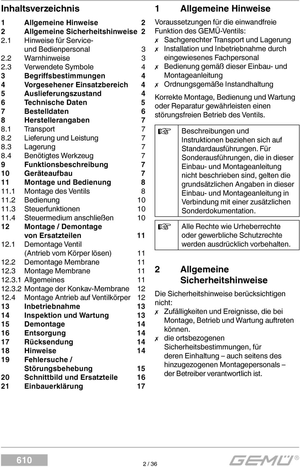 2 Lieferung und Leistung 7 8.3 Lagerung 7 8.4 Benötigtes Werkzeug 7 9 Funktionsbeschreibung 7 10 Geräteaufbau 7 11 Montage und Bedienung 8 11.1 Montage des Ventils 8 11.2 Bedienung 10 11.