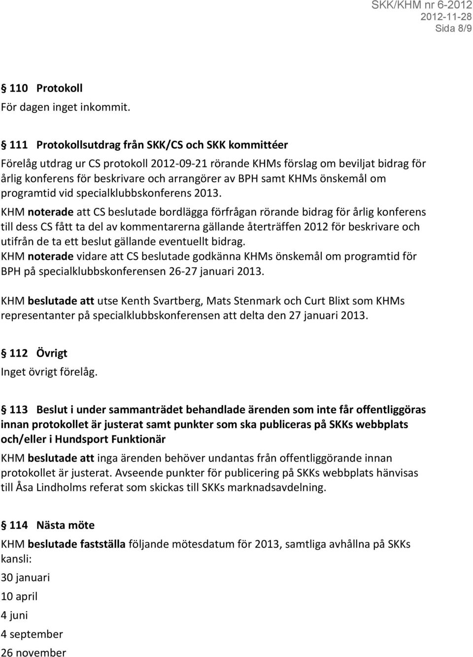 KHMs önskemål om programtid vid specialklubbskonferens 2013.