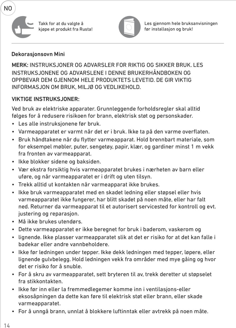 VIKTIGE INSTRUKSJONER: Ved bruk av elektriske apparater. Grunnleggende forholdsregler skal alltid følges for å redusere risikoen for brann, elektrisk støt og personskader.
