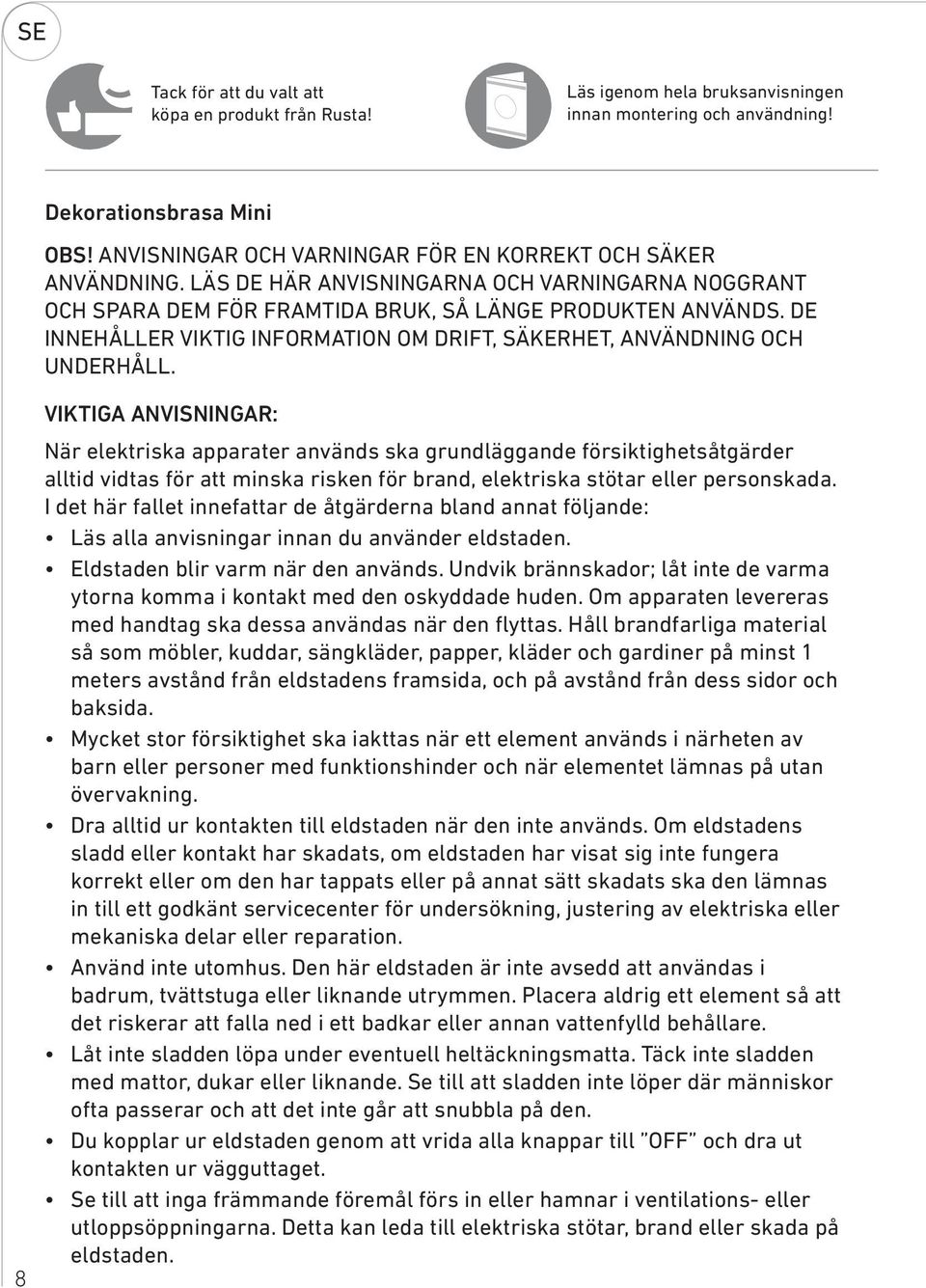 DE INNEHÅLLER VIKTIG INFORMATION OM DRIFT, SÄKERHET, ANVÄNDNING OCH UNDERHÅLL.