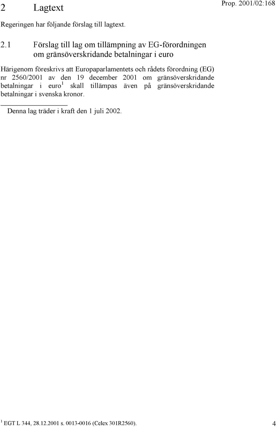 Europaparlamentets och rådets förordning (EG) nr 2560/2001 av den 19 december 2001 om gränsöverskridande betalningar i