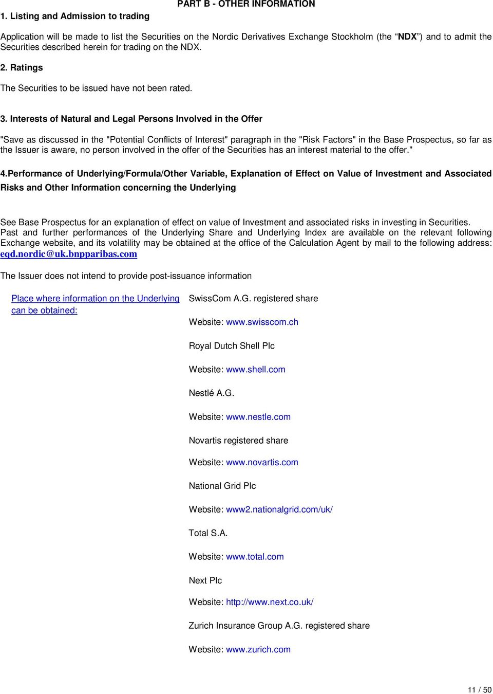 Interests of Natural and Legal Persons Involved in the Offer "Save as discussed in the "Potential Conflicts of Interest" paragraph in the "Risk Factors" in the Base Prospectus, so far as the Issuer