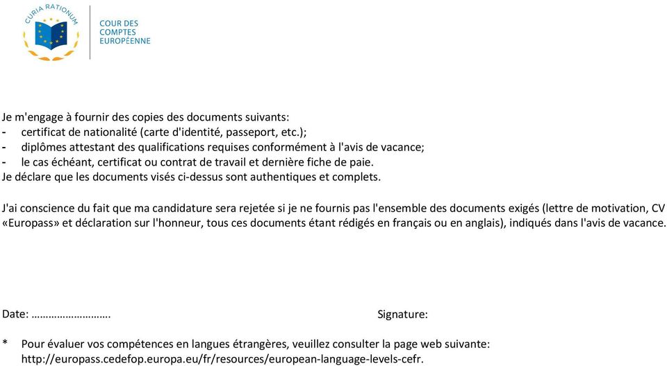 Je déclare que les documents visés ci-dessus sont authentiques et complets.