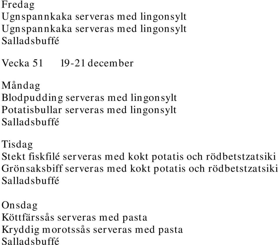 fiskfilé serveras med kokt potatis och rödbetstzatsiki Grönsaksbiff serveras med kokt