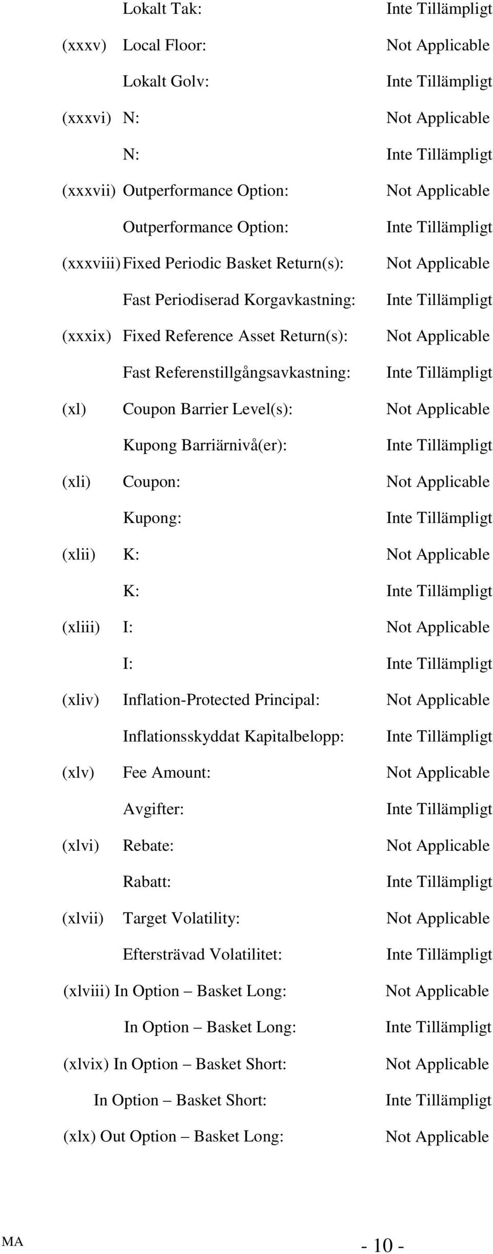 Kupong: (xlii) K: K: (xliii) I: I: (xliv) Inflation-Protected Principal: Inflationsskyddat Kapitalbelopp: (xlv) Fee Amount: Avgifter: (xlvi) Rebate: Rabatt: (xlvii) Target