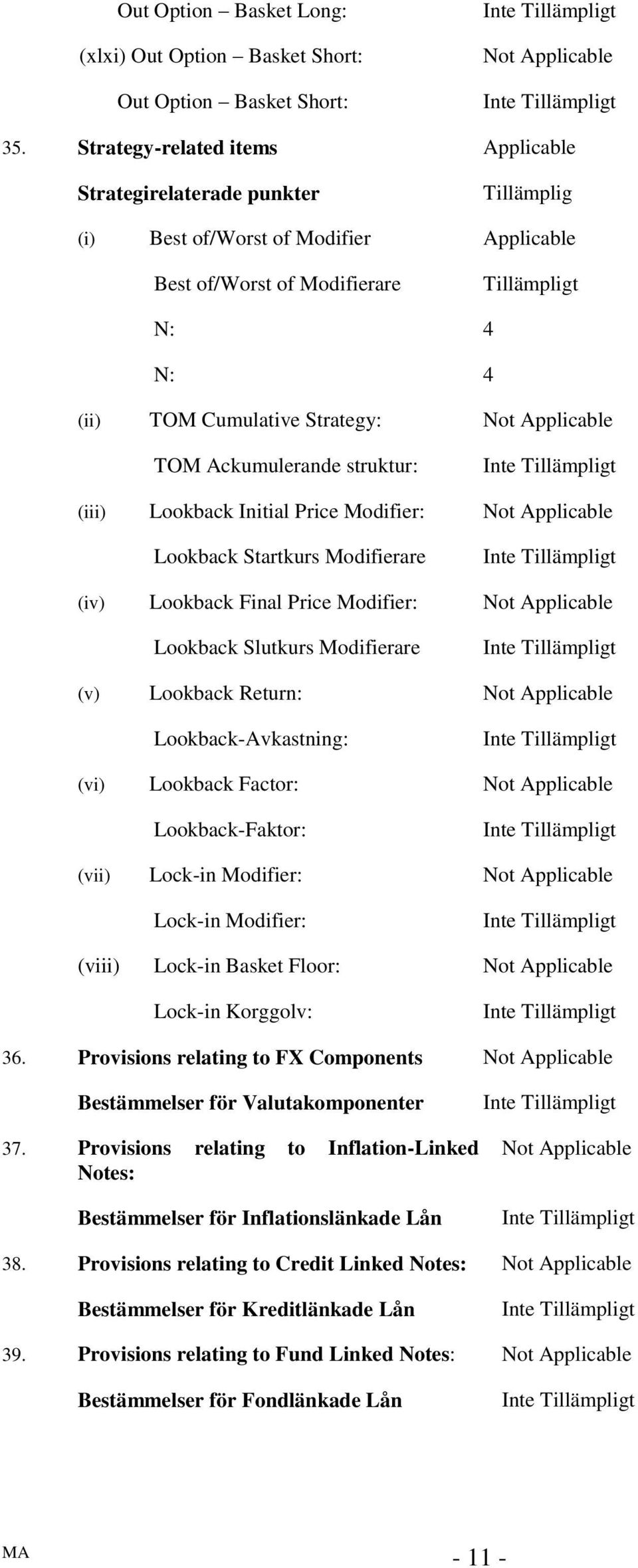 Ackumulerande struktur: (iii) Lookback Initial Price Modifier: Lookback Startkurs Modifierare (iv) Lookback Final Price Modifier: Lookback Slutkurs Modifierare (v) Lookback Return: