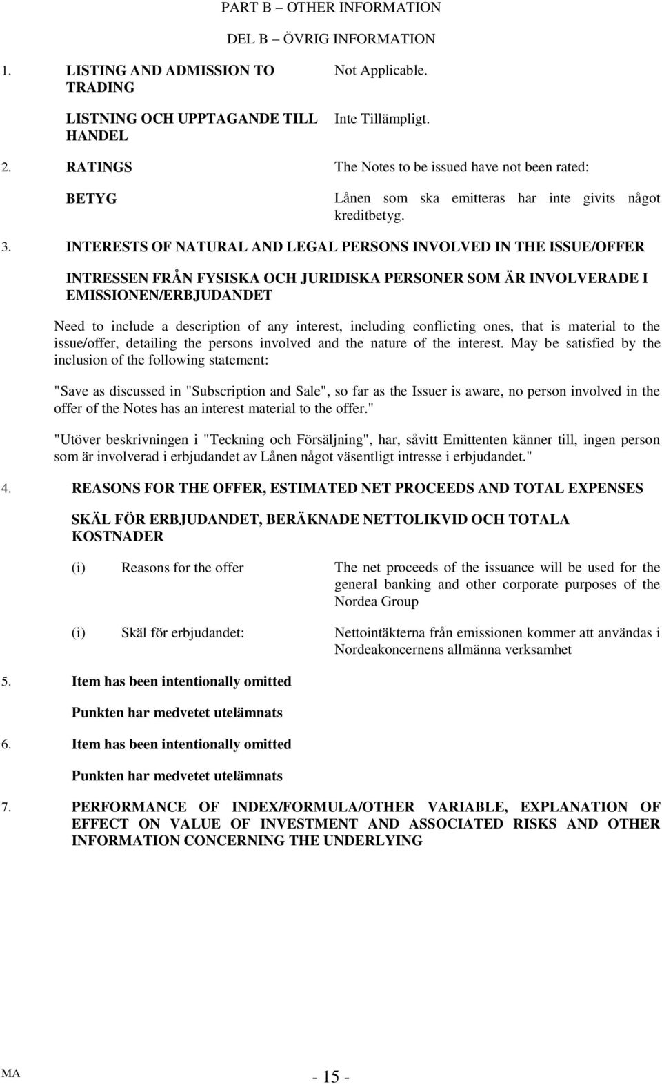 INTERESTS OF NATURAL AND LEGAL PERSONS INVOLVED IN THE ISSUE/OFFER INTRESSEN FRÅN FYSISKA OCH JURIDISKA PERSONER SOM ÄR INVOLVERADE I EMISSIONEN/ERBJUDANDET Need to include a description of any