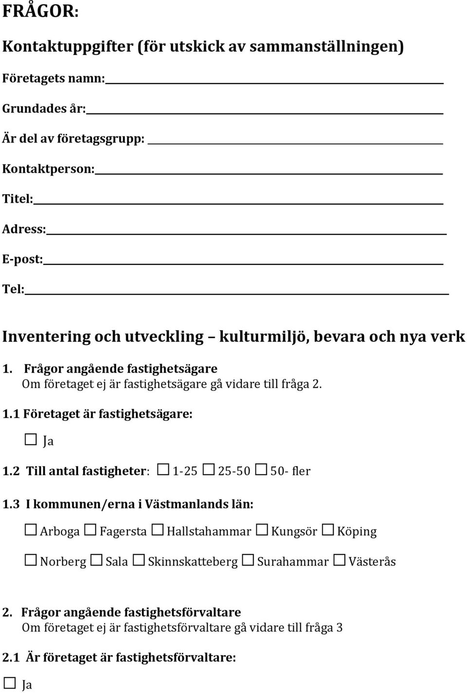 2 Till antal fastigheter: 1-25 25-50 50- fler 1.