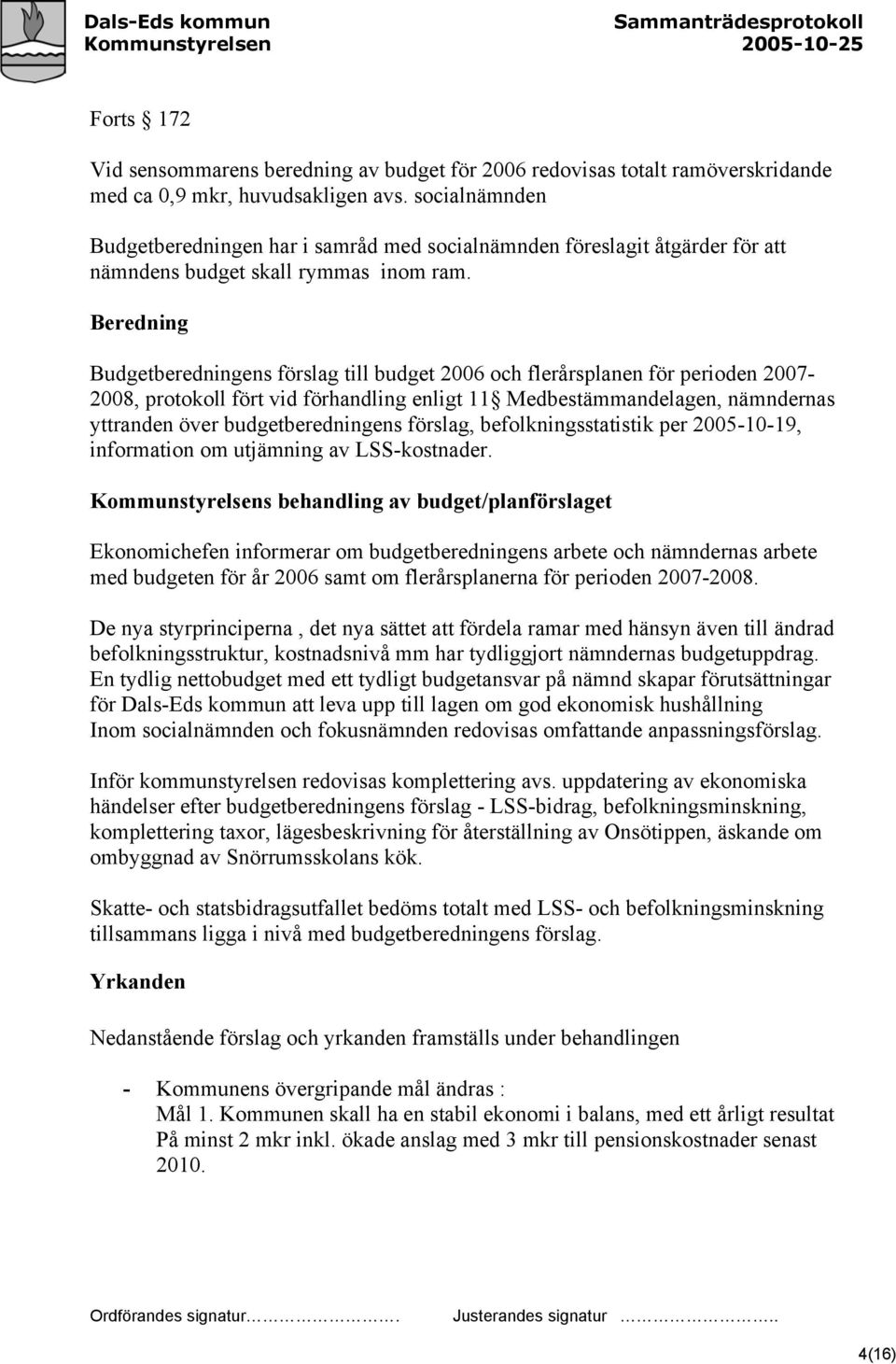 Beredning Budgetberedningens förslag till budget 2006 och flerårsplanen för perioden 2007-2008, protokoll fört vid förhandling enligt 11 Medbestämmandelagen, nämndernas yttranden över