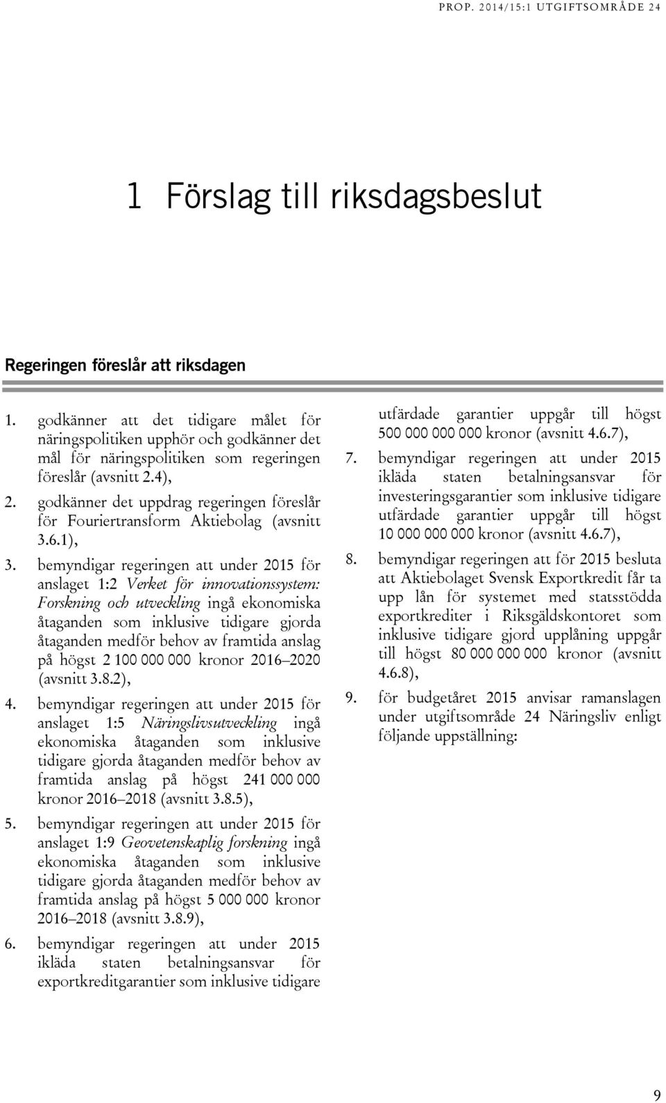 godkänner det uppdrag regeringen föreslår för Fouriertransform Aktiebolag (avsnitt 3.6.1), 3.