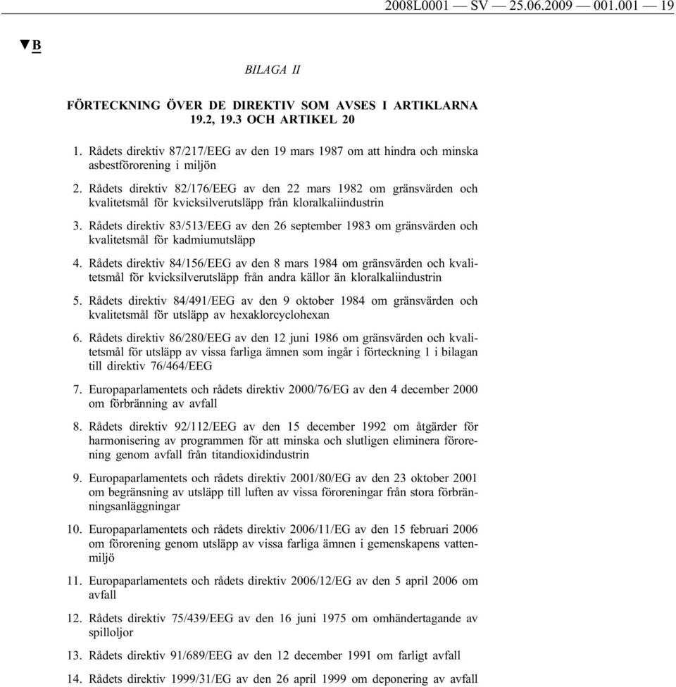 Rådets direktiv 82/176/EEG av den 22 mars 1982 om gränsvärden och kvalitetsmål för kvicksilverutsläpp från kloralkaliindustrin 3.
