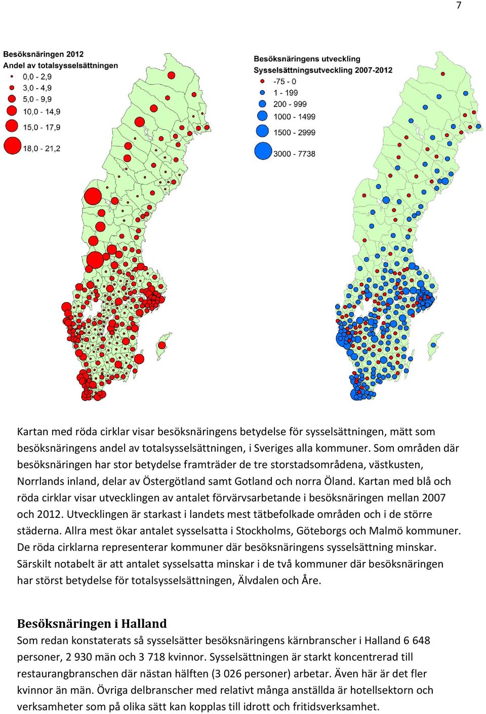 Kartan med blå och röda cirklar visar utvecklingen av antalet förvärvsarbetande i besöksnäringen mellan 2007 och 2012.