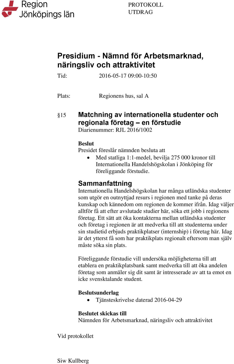 Jönköping för föreliggande förstudie.